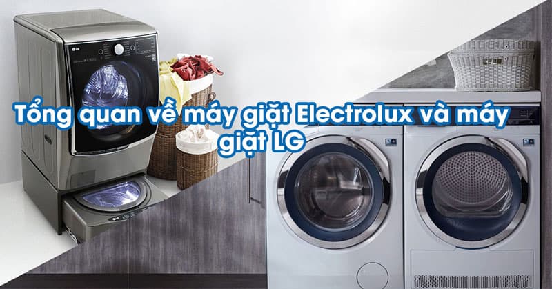 0212-so-sanh-may-giat-electrolux-va-may-giat-lg so sánh máy giặt electrolux và máy giặt lg
