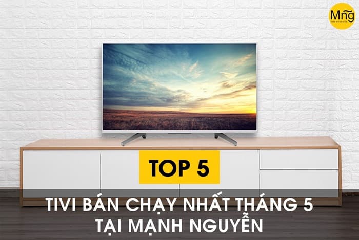 1106 top 5 tivi ban chay nhat thang 5 tai minh phuong gia tot nhat