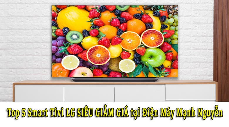 Top 5 Smart Tivi LG SIÊU GIẢM GIÁ tại Điện Máy Minh Phương