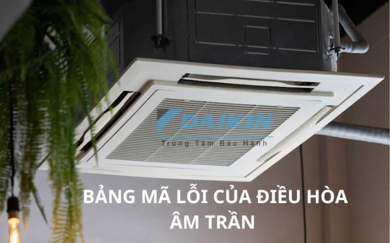 ma-loi-dieu-hoa-daikin-am-tran-hinh_1_ ma loi dieu hoa daikin am tran hinh 1